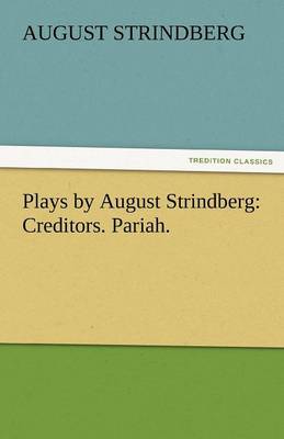 Plays by August Strindberg: Creditors. Pariah. (Paperback)