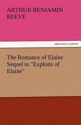 The Romance of Elaine Sequel to Exploits of Elaine (Paperback)