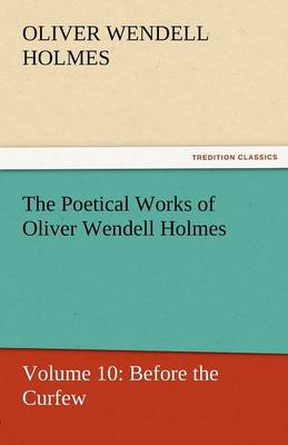 The Poetical Works of Oliver Wendell Holmes (Paperback)