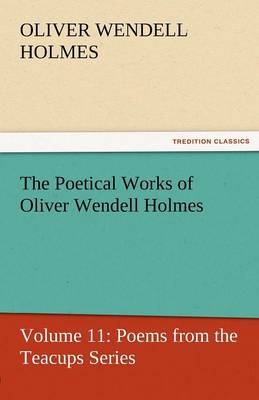 The Poetical Works of Oliver Wendell Holmes (Paperback)