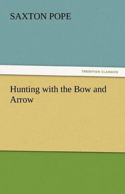 Hunting with the Bow and Arrow (Paperback)