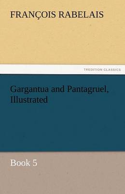 Gargantua and Pantagruel, Illustrated (Paperback)