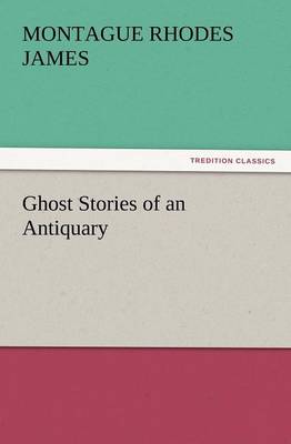 Ghost Stories of an Antiquary (Paperback)