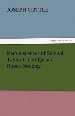 Reminiscences of Samuel Taylor Coleridge and Robert Southey (Paperback)