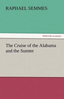The Cruise of the Alabama and the Sumter (Paperback)