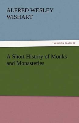A Short History of Monks and Monasteries (Paperback)