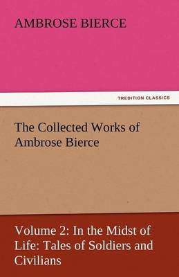 The Collected Works of Ambrose Bierce (Paperback)