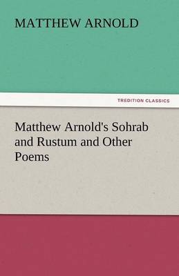 Matthew Arnold's Sohrab and Rustum and Other Poems (Paperback)