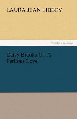 Daisy Brooks Or, a Perilous Love (Paperback)