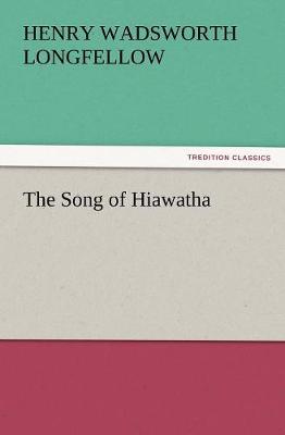 The Song of Hiawatha (Paperback)
