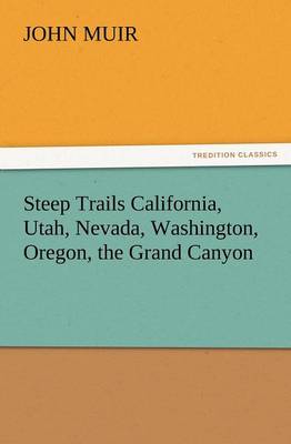 Steep Trails California, Utah, Nevada, Washington, Oregon, the Grand Canyon (Paperback)