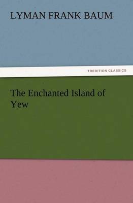 The Enchanted Island of Yew (Paperback)