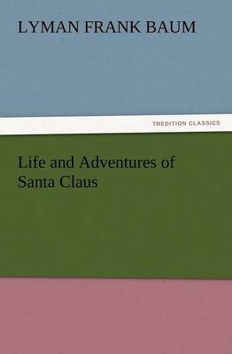 Life and Adventures of Santa Claus (Paperback)