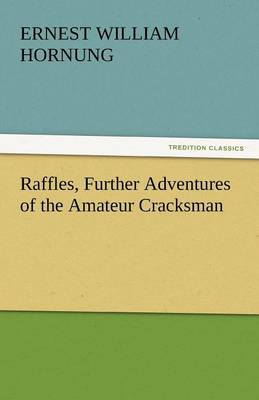 Raffles, Further Adventures of the Amateur Cracksman (Paperback)