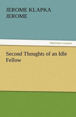 Second Thoughts of an Idle Fellow (Paperback)