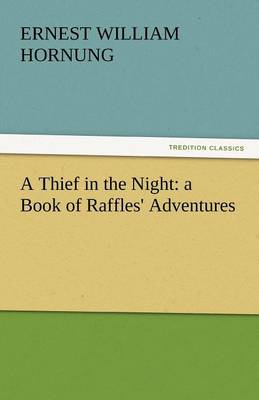 A Thief in the Night: A Book of Raffles' Adventures (Paperback)