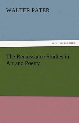 The Renaissance Studies in Art and Poetry (Paperback)