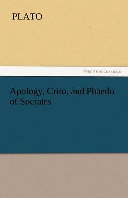 Apology, Crito, and Phaedo of Socrates (Paperback)