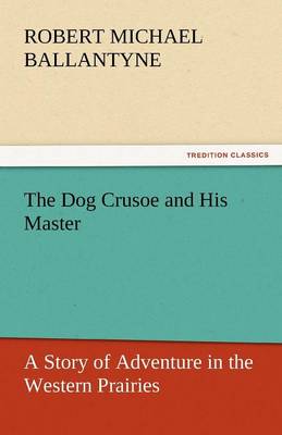 The Dog Crusoe and His Master (Paperback)