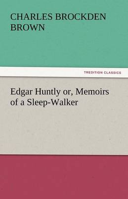 Edgar Huntly Or, Memoirs of a Sleep-Walker (Paperback)