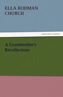 A Grandmother's Recollections (Paperback)