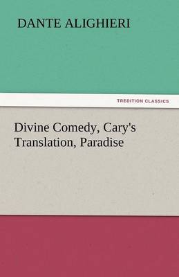 Divine Comedy, Cary's Translation, Paradise (Paperback)