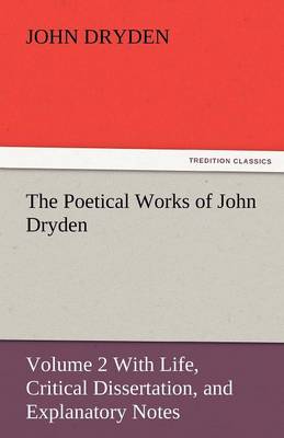 The Poetical Works of John Dryden (Paperback)