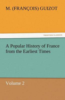 A Popular History of France from the Earliest Times (Paperback)