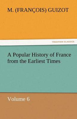 A Popular History of France from the Earliest Times (Paperback)