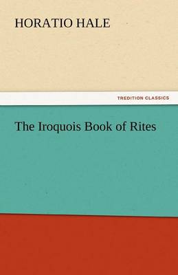 The Iroquois Book of Rites (Paperback)