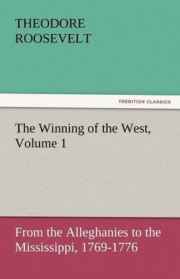 The Winning of the West, Volume 1 (Paperback)