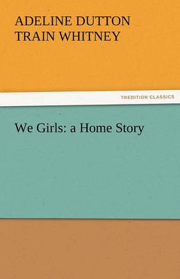 We Girls: A Home Story (Paperback)