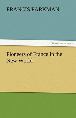 Pioneers of France in the New World (Paperback)