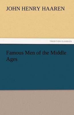 Famous Men of the Middle Ages (Paperback)