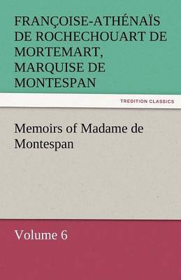 Memoirs of Madame de Montespan - Volume 6 (Paperback)