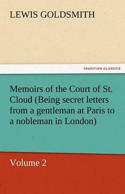 Memoirs of the Court of St. Cloud (Being Secret Letters from a Gentleman at Paris to a Nobleman in London) - Volume 2 (Paperback)