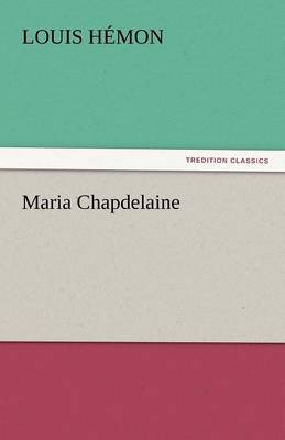 Maria Chapdelaine (Paperback)