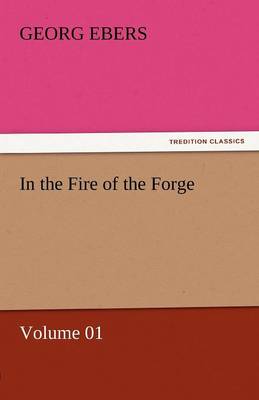 In the Fire of the Forge - Volume 01 (Paperback)
