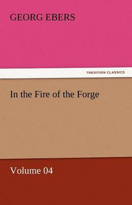 In the Fire of the Forge - Volume 04 (Paperback)