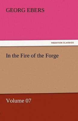 In the Fire of the Forge - Volume 07 (Paperback)