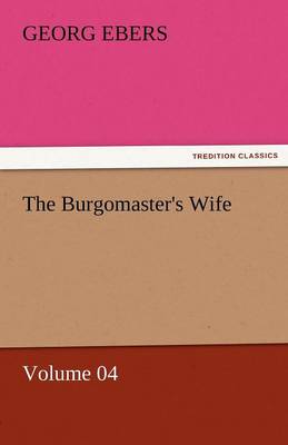 The Burgomaster's Wife - Volume 04 (Paperback)