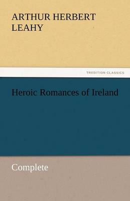 Heroic Romances of Ireland - Complete (Paperback)