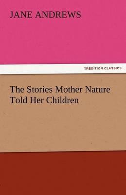 The Stories Mother Nature Told Her Children (Paperback)