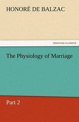 The Physiology of Marriage, Part 2 (Paperback)