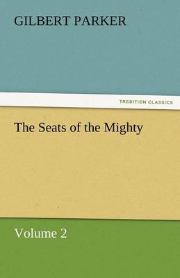 The Seats of the Mighty, Volume 2 (Paperback)