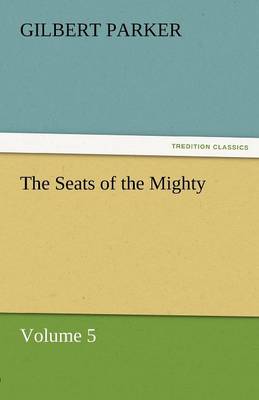 The Seats of the Mighty, Volume 5 (Paperback)