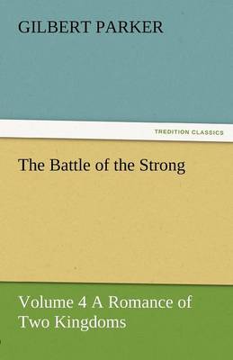 The Battle of the Strong - Volume 4 a Romance of Two Kingdoms (Paperback)