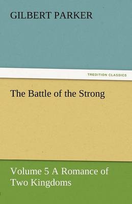 The Battle of the Strong - Volume 5 a Romance of Two Kingdoms (Paperback)