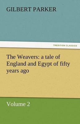 The Weavers: A Tale of England and Egypt of Fifty Years Ago - Volume 2 (Paperback)