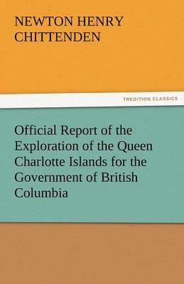 Official Report of the Exploration of the Queen Charlotte Islands for the Government of British Columbia (Paperback)